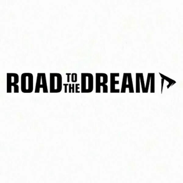 Мотивирующие обои. Road to the dream надпись. Роуд зе дрим. Road to the dream логотип. Игорь войтенко роуд ту зе дрим.