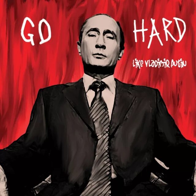 Hard like. Путин go hard. Го Хард Владимир Путин. Go hard like Vladimir Putin. Путин репер.