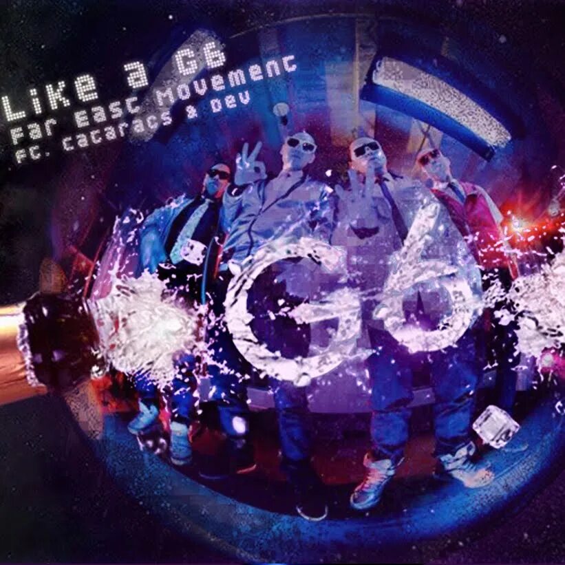 Включи лайканные песни. Like a g6 far East Movement feat. The Cataracs, Dev. Dev g6. Like a g6 бит. Far East Movement like a g6.