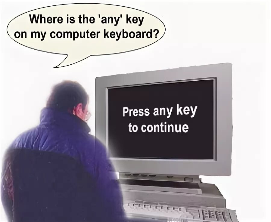 Any key. Press any key. press any key мем. press any key на компьютере.