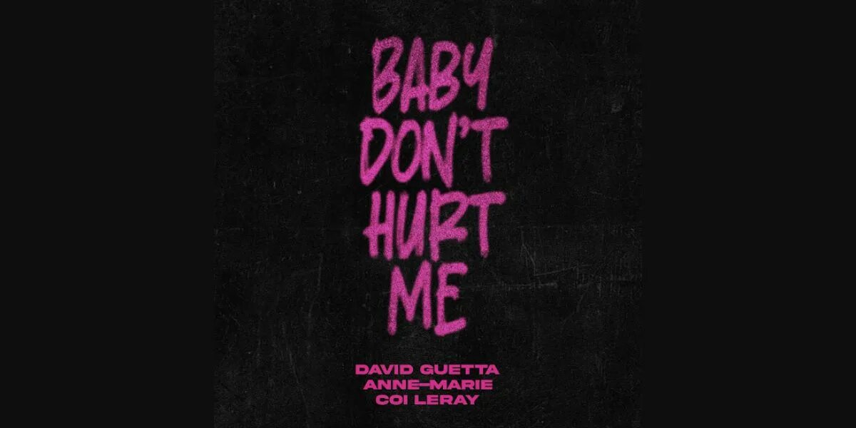 Baby don't hurt me David Guetta Anne Marie coi. Бейби донт Херт ми. David Guetta, Annemarie, coi Leray Baby don’t hurt me Official Video. Baby don't hurt me футболка.