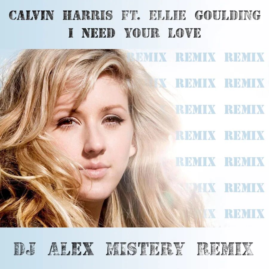 L need love. Calvin Harris Ellie Goulding. Calvin Harris i need your Love. Calvin Harris Miracle. Calvin Harris feat. Ellie Goulding i need your Love.