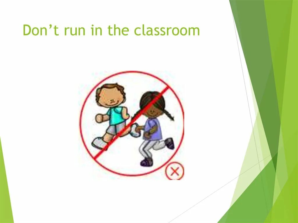 Don't Run in the Classroom. Run in the Classroom. Нельзя бегать. Don`t Run. Dont running