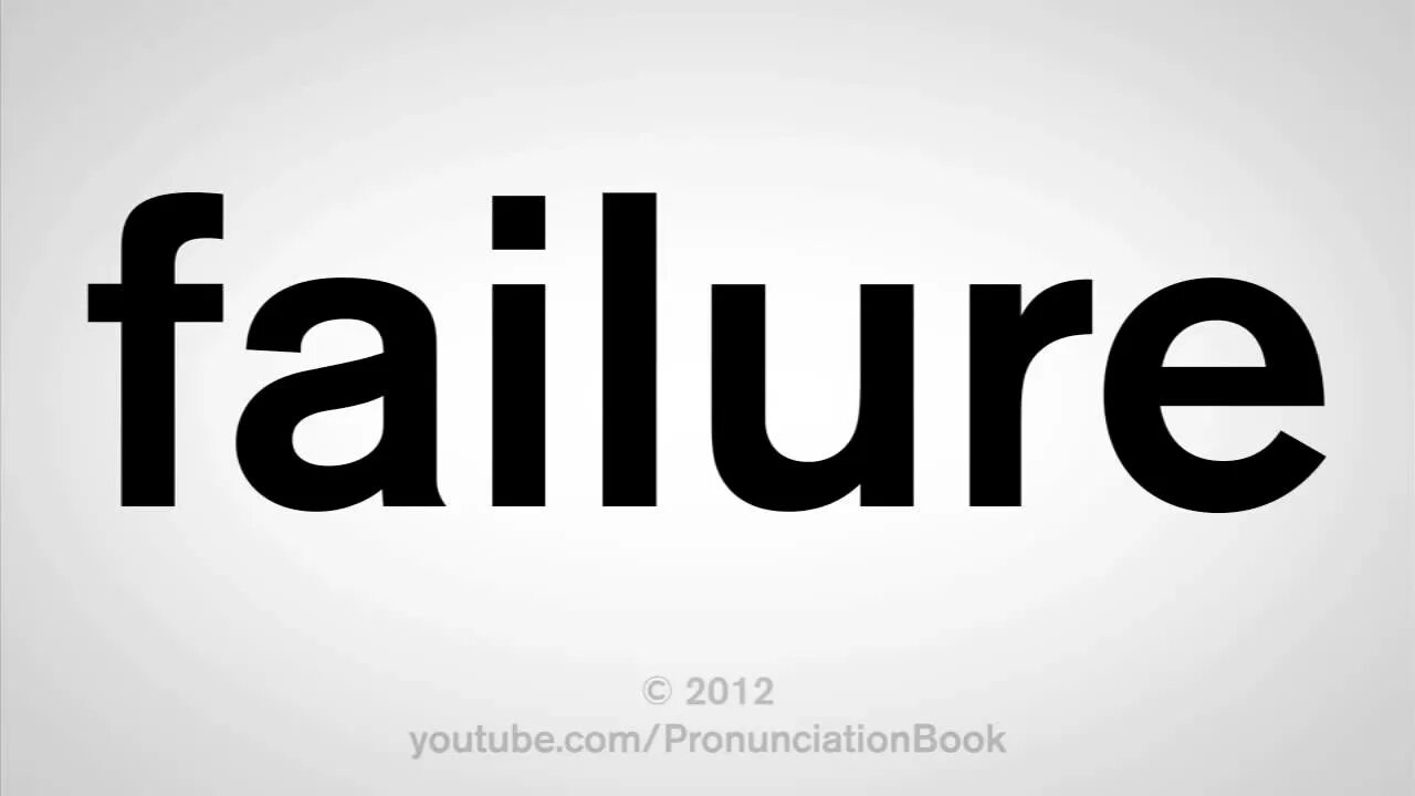 Pronounce. Failure. Слово failure для презентации. Youtube 2012. Failed youtube