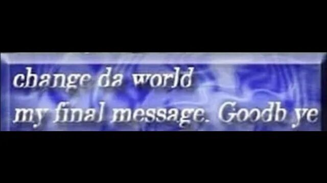 Change the world text. Change da world my final message goodbye. change da world. change da world my final message. мем change da world.