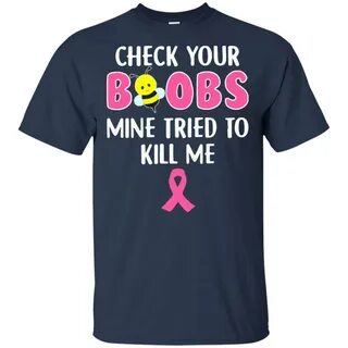 Your Boobs Mine Tried to Kill Me breast cancer shirt, hoodie, ladies ...