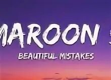 Maroon 5 beautiful mistakes. Песня бьютифул мистейкс. Playa mistake