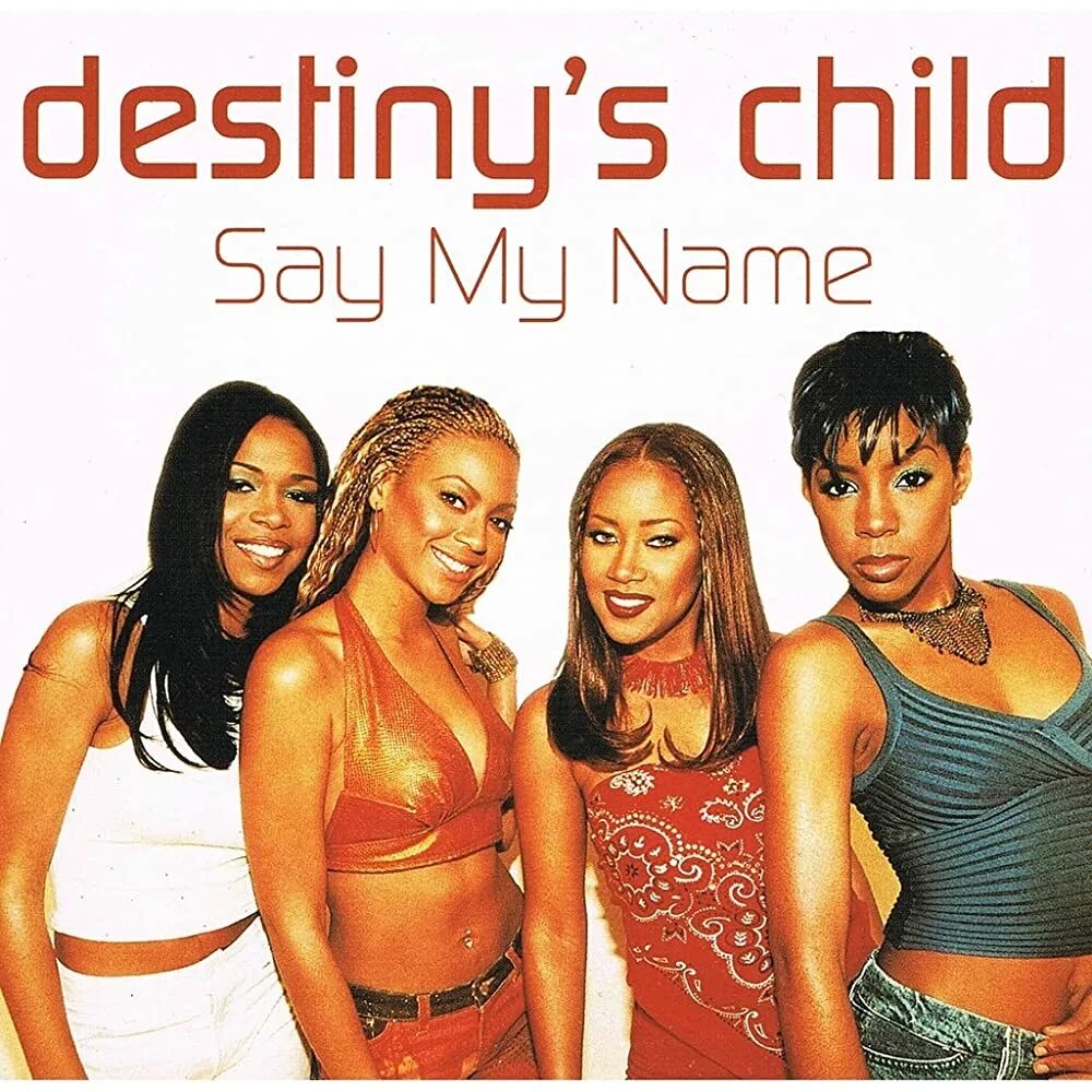 Say may name. Группа Destiny’s child. Say my name Destiny’s child. Сэй май нейм. Say my name.