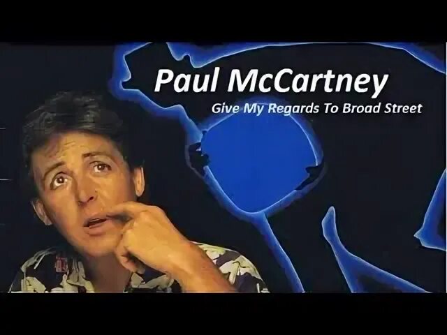 Paul mccartney give my regards. 1984 - Give my Regards to broad Street. Передайте привет Броуд-стрит. Give my Regards. Give my Regards to broad Street 1984 обложка Cover к фильму.