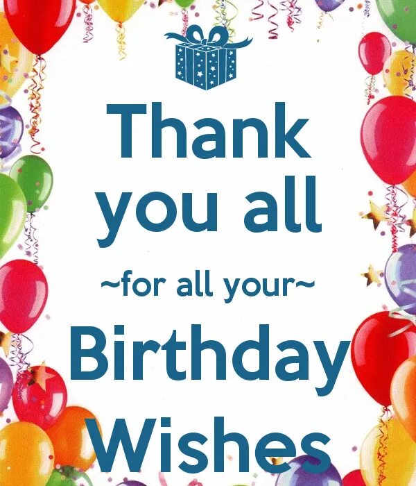 Birthday thanks wish. Thank you for birthday wishes. Thank you everyone. Thanks for the birthday card!. Thanks for all.