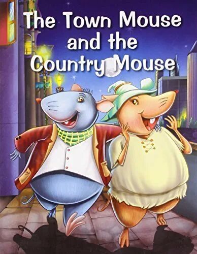 I m a country mouse you see. Town Mouse and Country. Mouse and Country Mouse. Книжка про Town Mouse and the Country Mouse. Обложка книги the Town Mouse and Country Mouse.