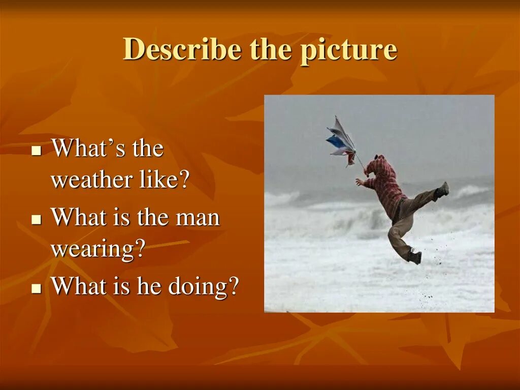 The weather is usually. Describe the weather. describe the weather pictures. describe weather in english. weather pictures to describe.