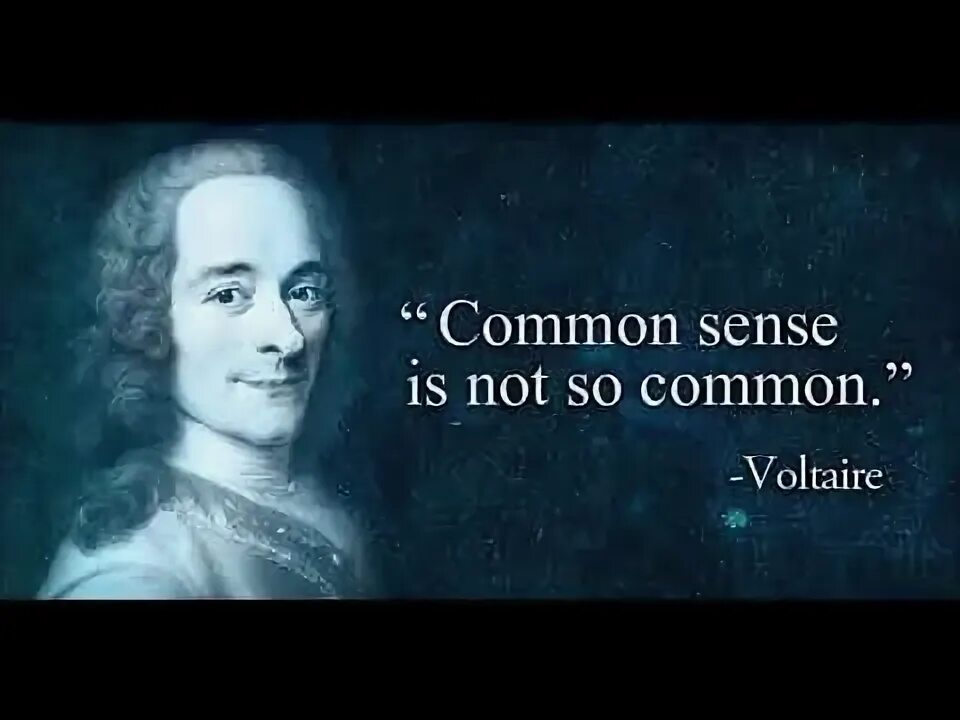 Common sense is not that common. Common sense is not that common