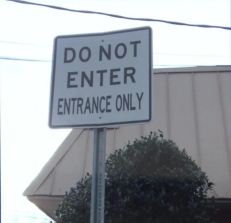 Not only i did that. Bad signs. colored only entrance. houston do not enter. no entrance meme.