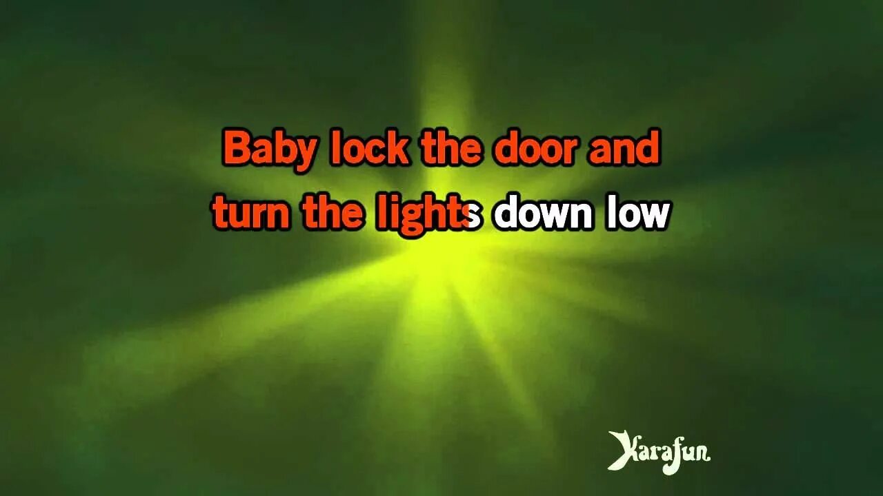 Lights down Low. Don't turn Light on. Turn. Ooh Baby turn of the Light.