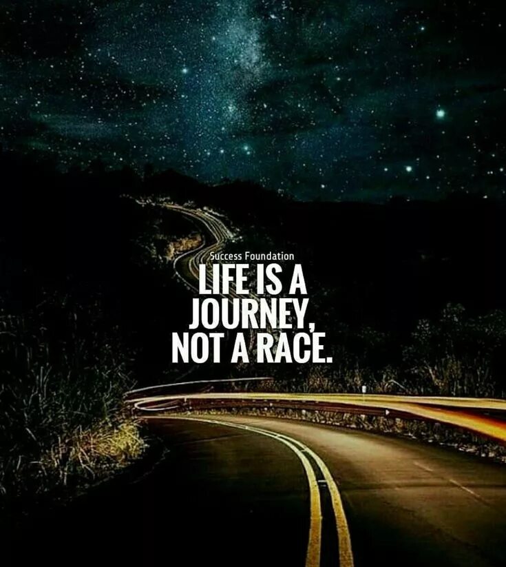 A journey you like. Life is a journey. journey of life. the journey. quotes about life journey.