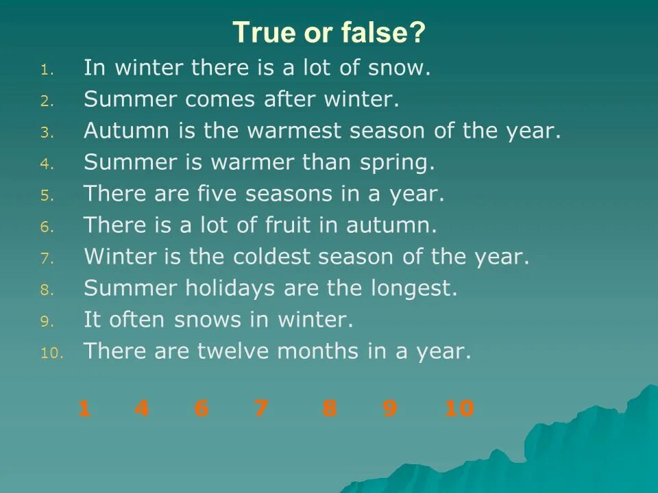 There are months in a year. There is a lot of Snow или there are a lot of Snow. Текст there are four Seasons is the year.there are Winter, Spring,Summer and autumn. True and (true or (false and true or false) and true or true != False)чему равно.