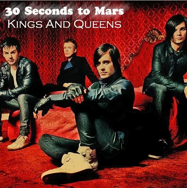 Seconds to mars kings and queens. 30 seconds to mars kings and queens.
