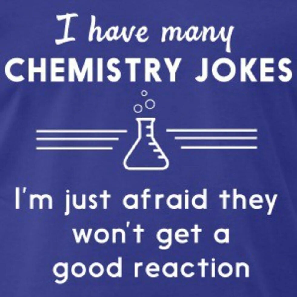 Chemistry jokes. Birthday jokes. Science jokes. Jokes about Birthday. They are afraid that