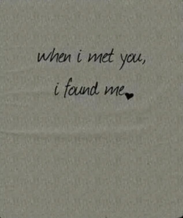 Find for my liking. When i met you. When you find me. When i found you. I meet you.