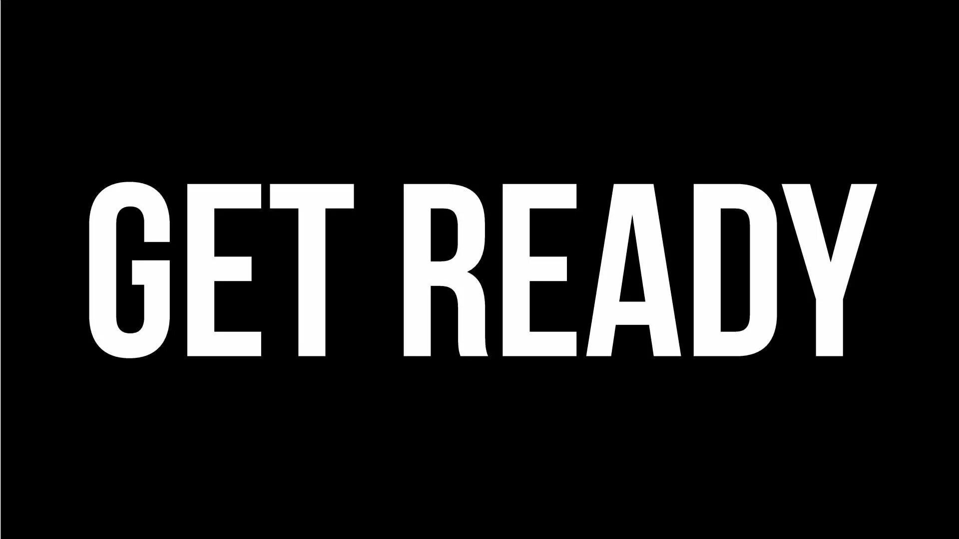 Ready call. Get ready. Get ready игра. Надпись ready. Get ready картинка.