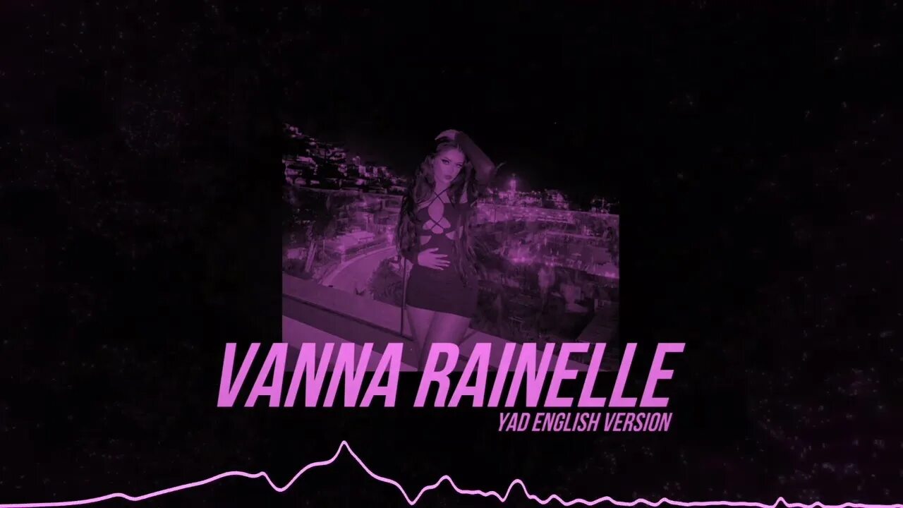 Yad Vanna Rainelle. Песня яд английская версия. Vanna rainelle