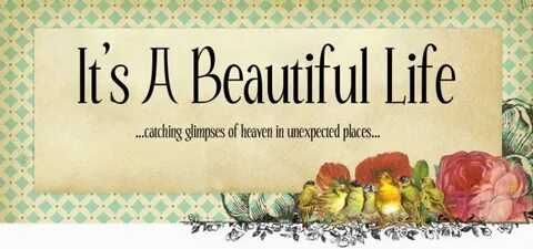 Its is beautiful life