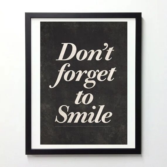 I can not forget. Don&#039;t forget to smile. don&#039;t forget. don&#039;t forget to. don`t forget to smile today.