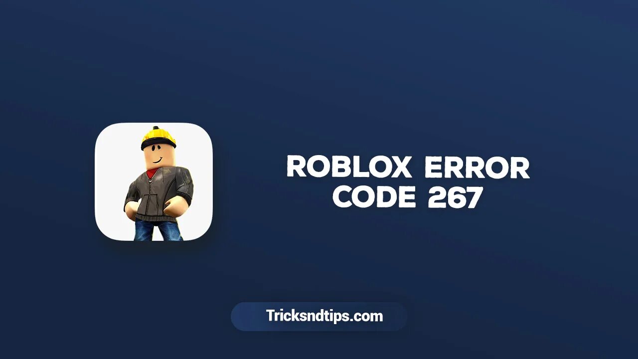 Роблокс 267 как исправить. 267 РОБЛОКС. Roblox code 267. Ошибка 267 в РОБЛОКСЕ. Error 267 Roblox.