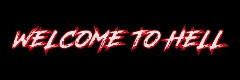 Welcome to hell