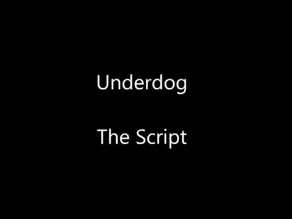 Underdog песня текст.