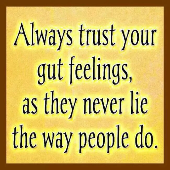 Trust your feeling. Gut feeling. trust your gut. odo gut feeling. quotes about gut feelings.