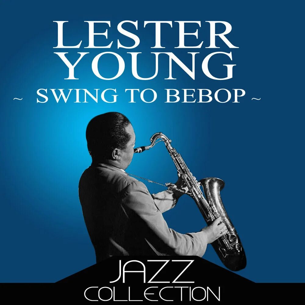 Lester young-обложки альбомов. From Swing to Bebop. From Swing to Bebop Cover. Lester young and Teddy Wilson Press to Play.