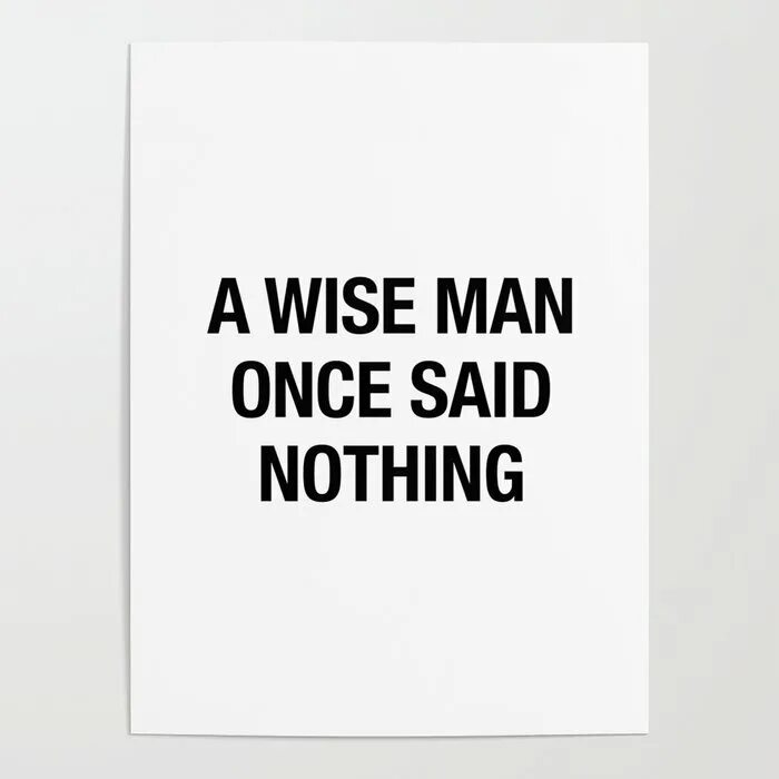 Once man. A wise man once said nothing. wise man said me dean. nothing to say купил ламбу.