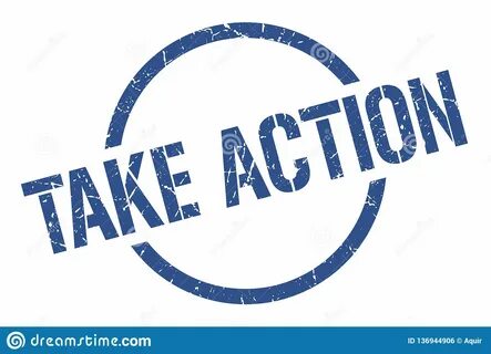 And take action have a