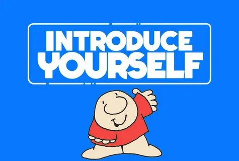 Introduce yourself to me