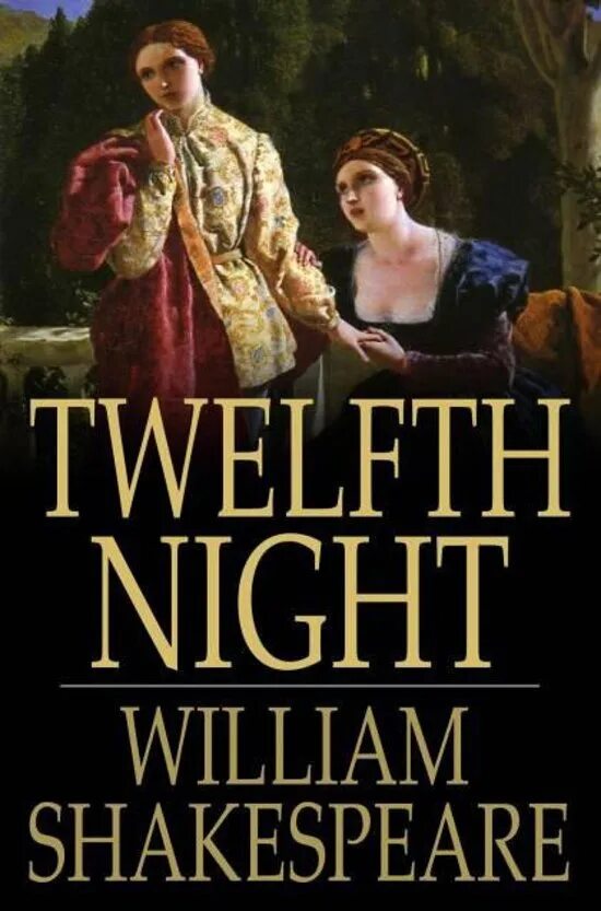 Книг 12 ночей. Уильям Шекспир двенадцатая ночь. Двенадцатая ночь Уильям Шекспир пьеса. Пьеса Шекспира 12 ночь. Двенадцатая ночь, или что угодно Уильям Шекспир книга.