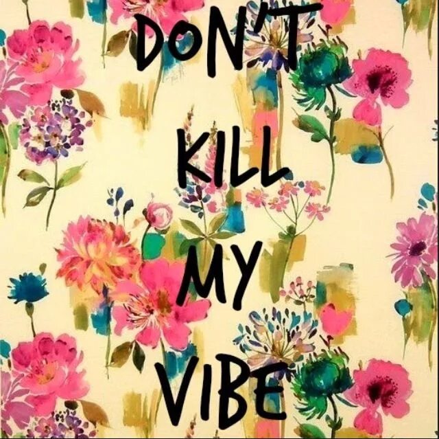 Don't Kill my Vibe. Обои don't Kill my Vibe. Please don't Kill my Vibe. Битч донт Вайб. Плиз донт май