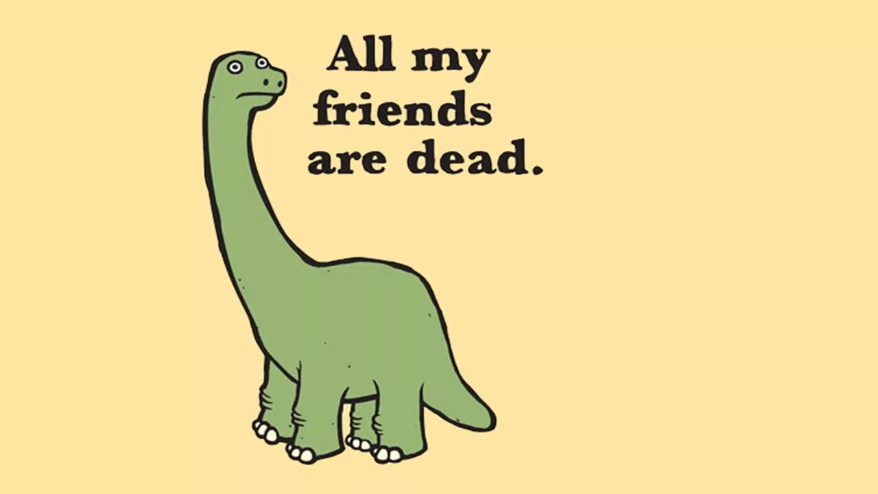 Friends are как переводится. All my friends are Dead. All my friends are Toxic Мем. Динозаврик all my friends are died. Динозавр деад.