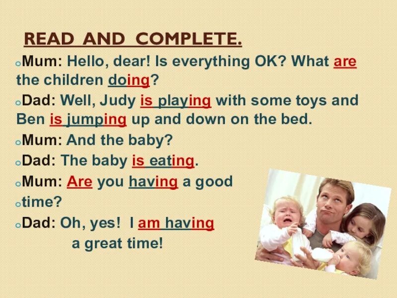 What s dad doing. Mum hello Dear is everything ok what are the children doing ответы. Read and complete mum hello Dear. Hello Dear children. Read and complete hello Dear is everything ok what are the children doing.