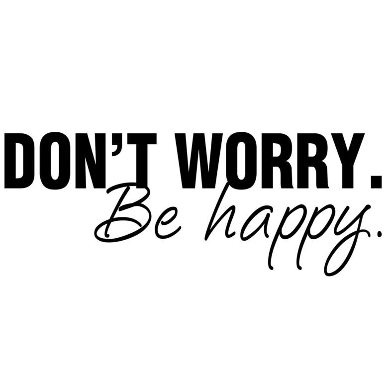 Надпись don't worry be Happy. Тату don't worry be Happy. Надпись донт вори би Хэппи. Don't worry be Happy леттеринг. Don t worry dont