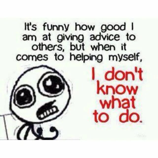 Could i give you advice. Giving advice. Funny how. How to give advice. Advice but.