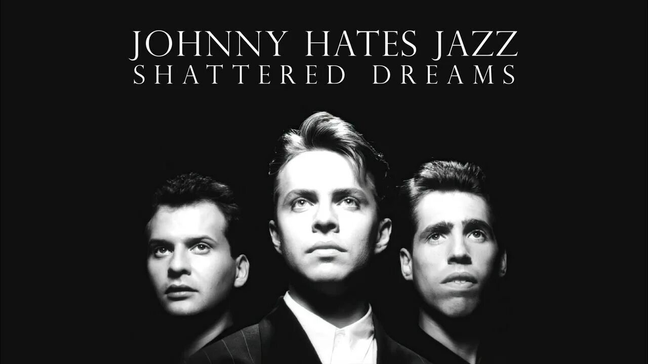Группа Johnny hates Jazz. Shattered Dreams Jazz Johnny. Johnny hates Jazz - Shattered Dreams. Johnny hates Jazz (1988).