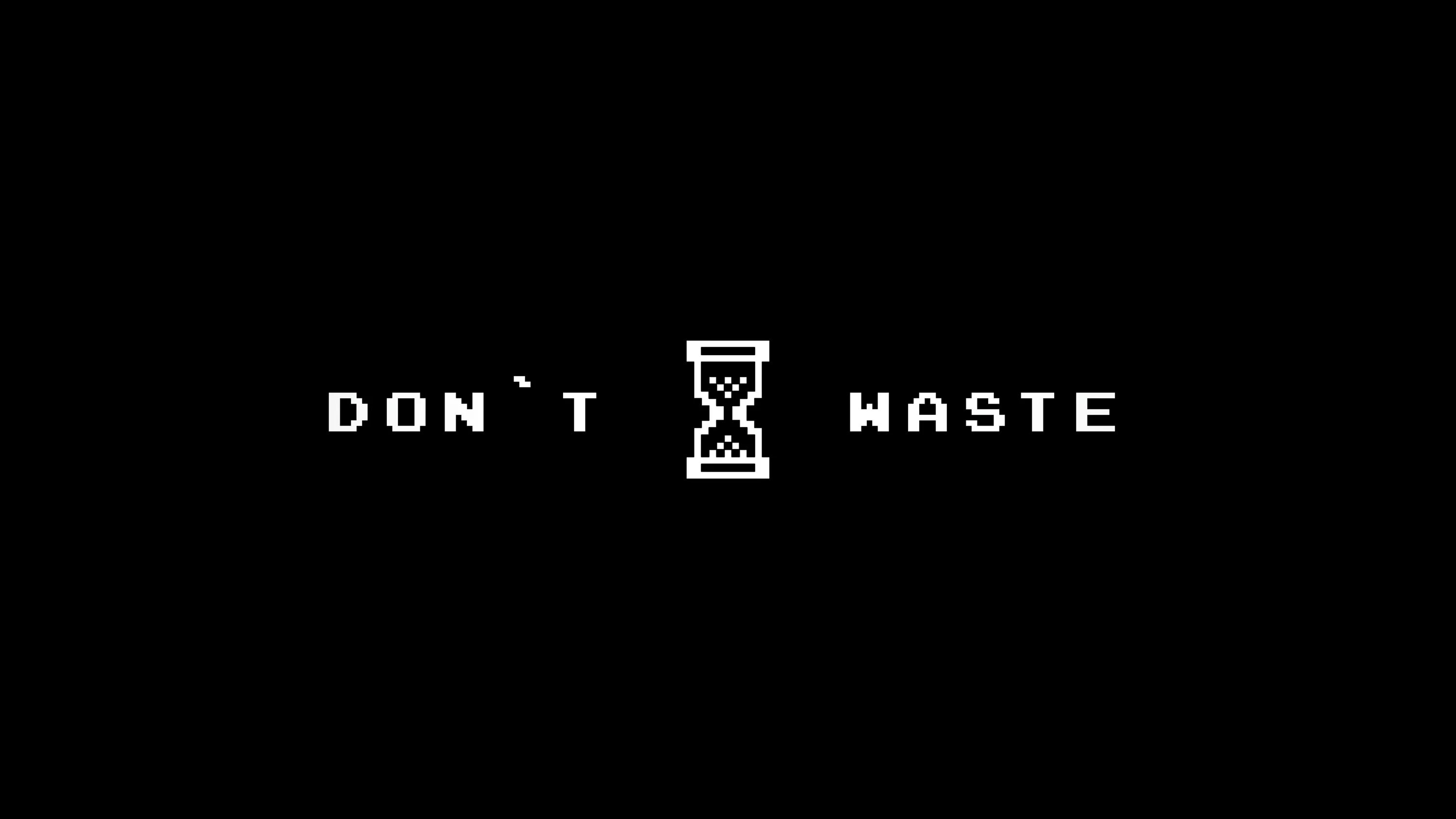 Don t your time trying. Don&#039;t waste time. don&#039;t waste your time wallpaper. обои wasted на телефон. обои с временем 4:04.
