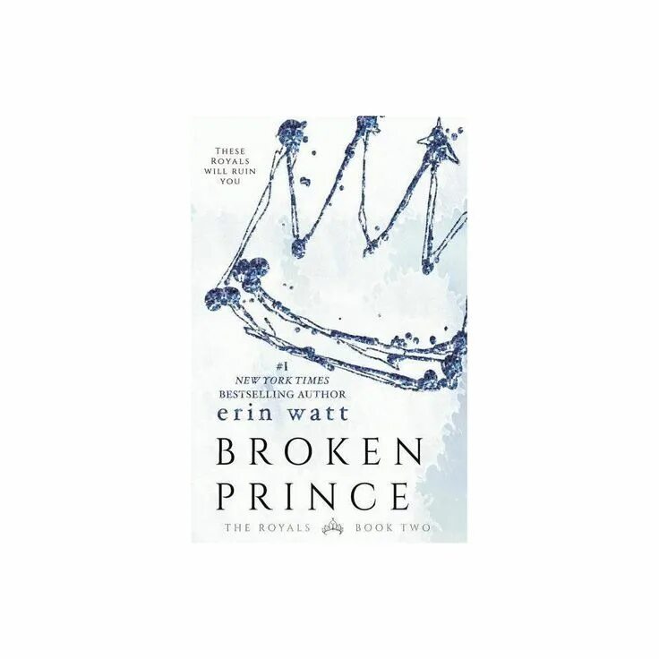 Сломленный принц читать. Бумажный принц книга. Broken Prince book. Трилогия Роял Эрин Уатт. The Royals by Erin Watts.