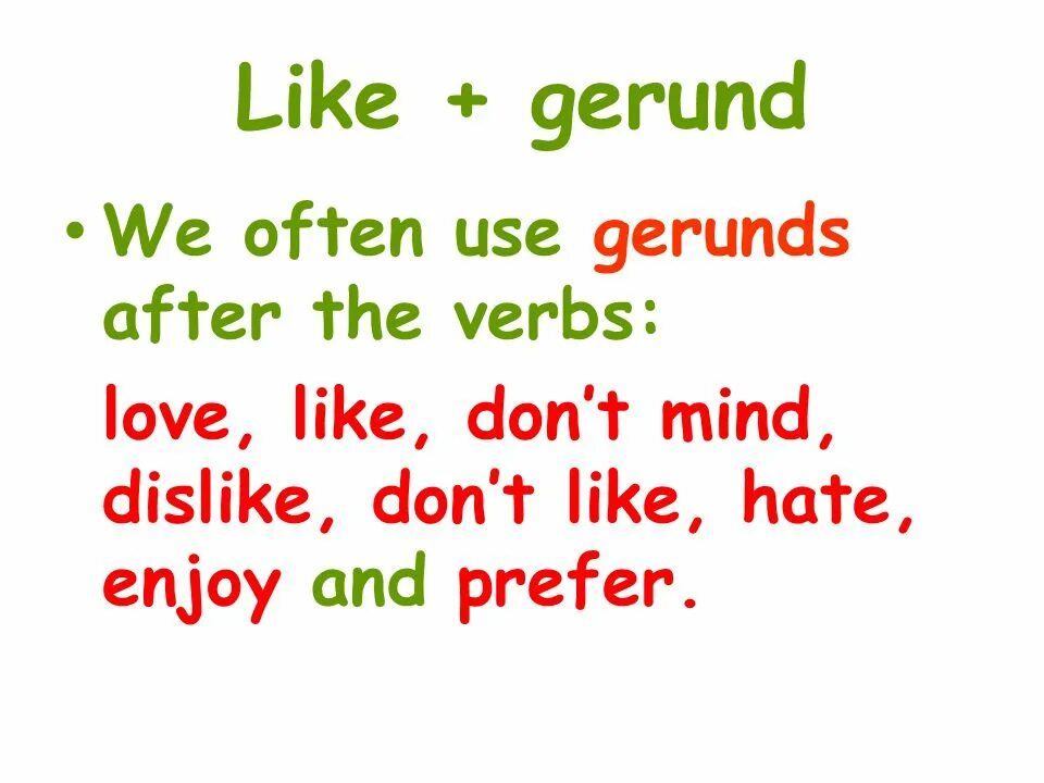 Глагол после like. Like enjoy герундий. Like, Love, hate с герундием.. Love герундий. Герундий после like Love enjoy.