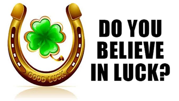 Believe in luck. Do you believe in luck. Good luck have fun Челябинск.