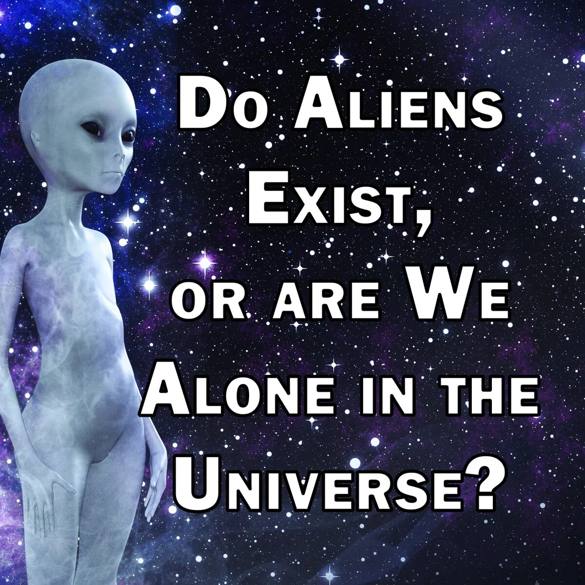 Are exist. We are Alone in the Universe.