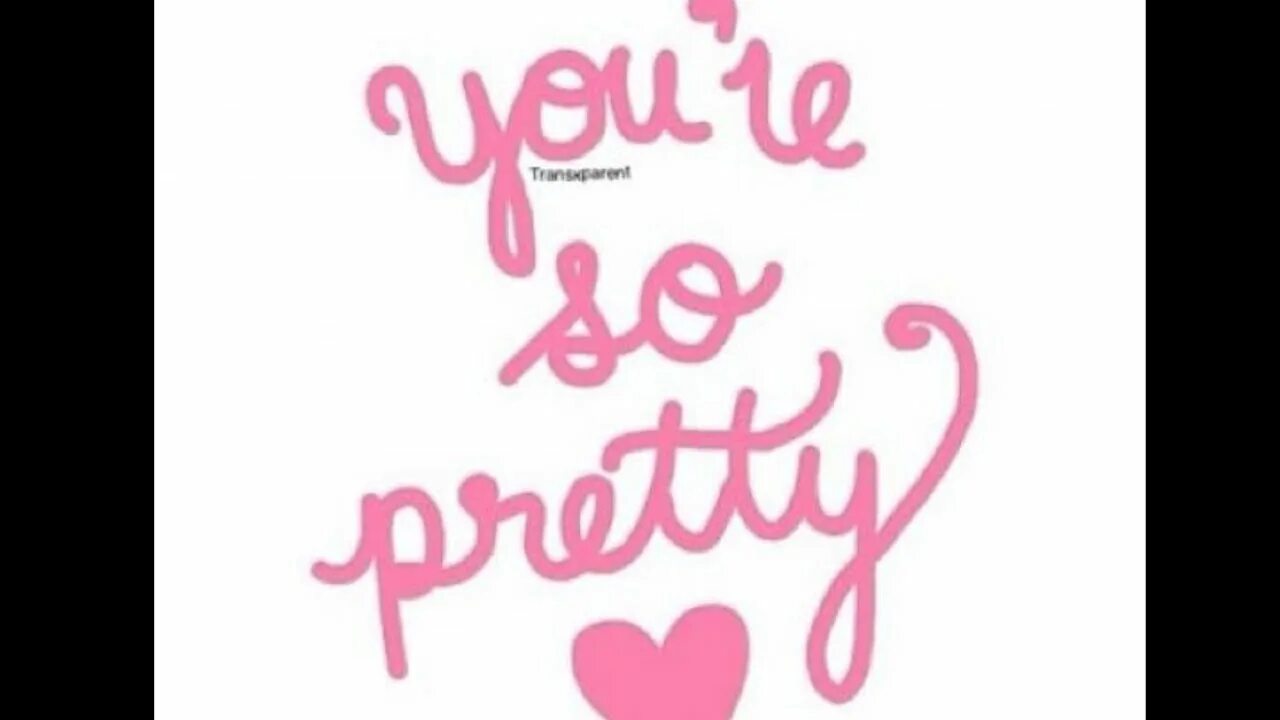 Your so pretty