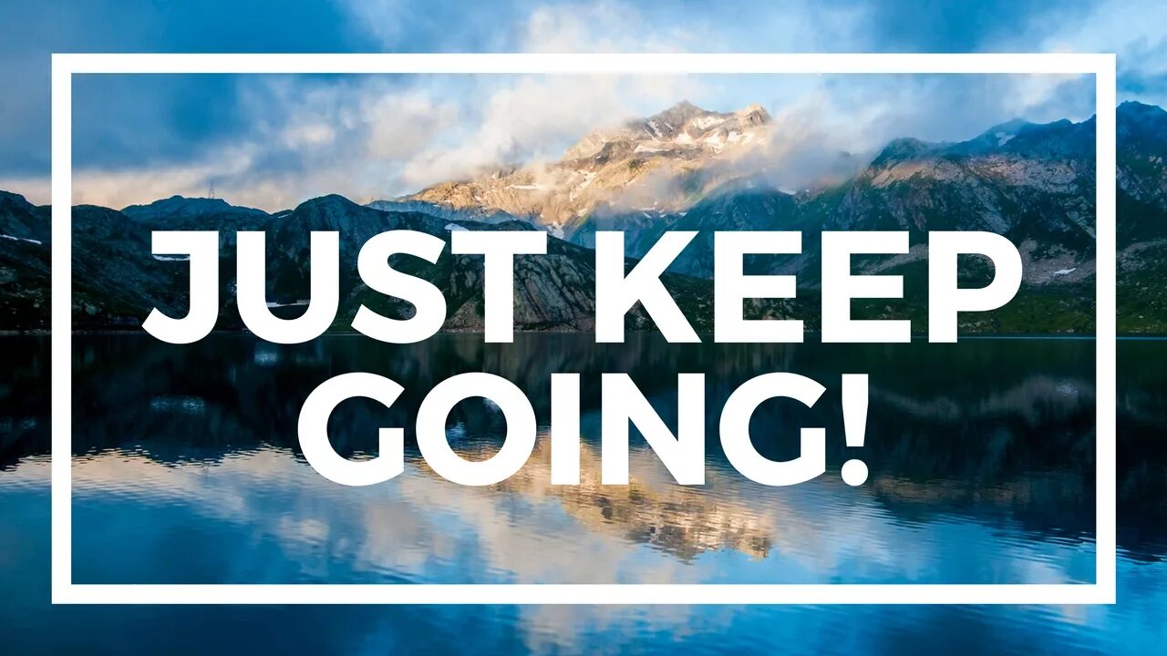 Go on doing keep on doing. Keep going. Keep going картинка. Just keep going. Keep going обои.